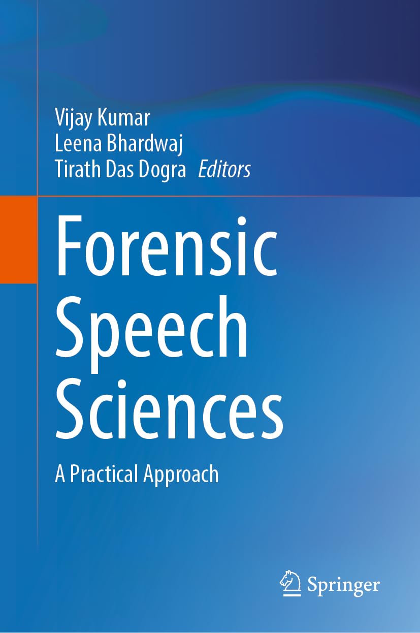 Forensic Speech Sciences: A Practical Approach (New Horizons in Forensic Science)