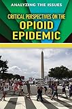 Critical Perspectives on the Opioid Epidemic (Analyzing the Issues)