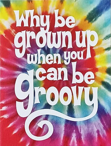 Greeting Card Why Be Grown Up When You Can Be