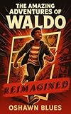 waldo  The Amazing Adventures of Waldo: Reimagined (English Edition)