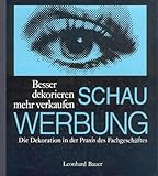Besser dekorieren - mehr verkaufen: Die Schauwerbegestaltung in der Praxis des Fachgeschäftes für Uhren, Juwelen, Schmuck und Silberwaren