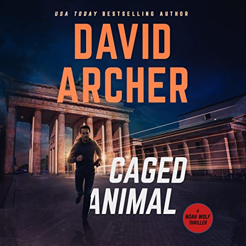 Caged Animal A Noah Wolf Thriller (Audible Audio Edition