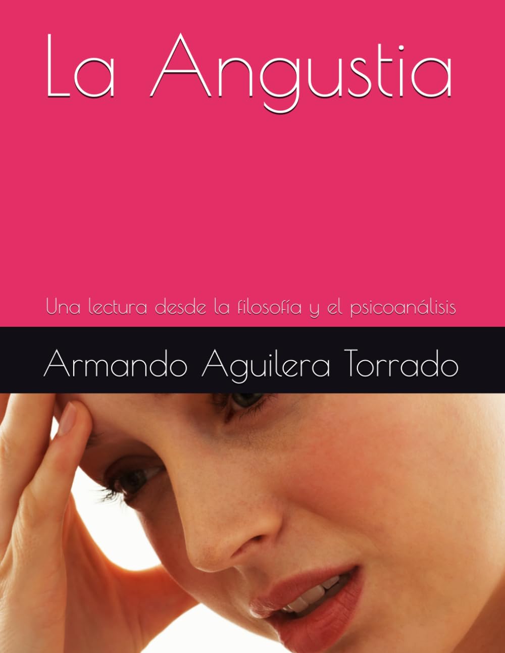 La Angustia: Una lectura desde la filosofía y el psicoanálisis (Serie: filosofía y psicoanálisis)