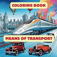 MEANS OF TRANSPORT: COLORING BOOK B0F6FFF1ZN Book Cover