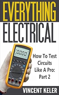 Everything Electrical How To Test Circuits Like A Pro Part 2