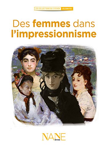 Télécharger Les Femmes dans l'impressionnisme (Collections du citoyen) Gratuit