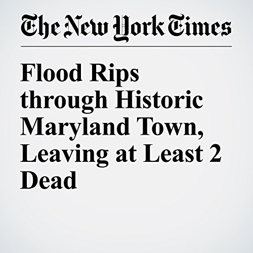 Flood Rips through Historic Maryland Town, Leaving at Least 2 Dead cover art