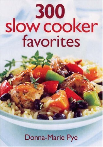 300 Slow Cooker Favorites      Paperback – Bargain Price, September 12, 2007