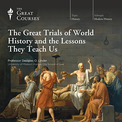 The Great Trials of World History and the Lessons They Teach Us