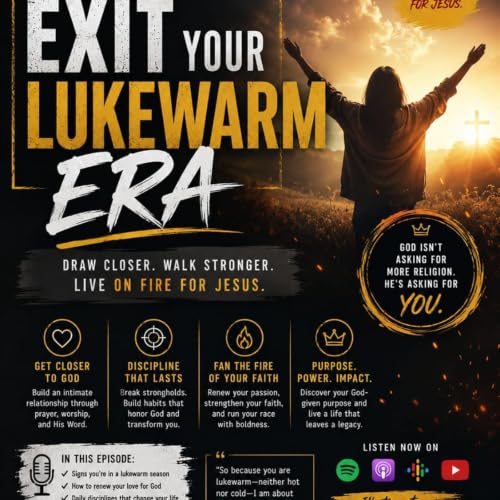 Exiting Your LUKEWARM ERA: How To Get Closer To God
