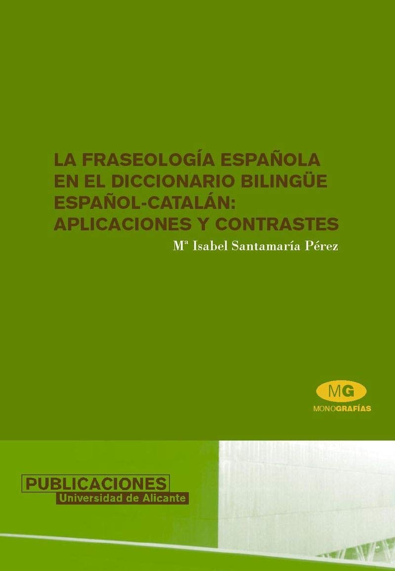 La fraseología española en el diccionario bilingüe español-catalán: aplicaciones y contrastes (Monografías)