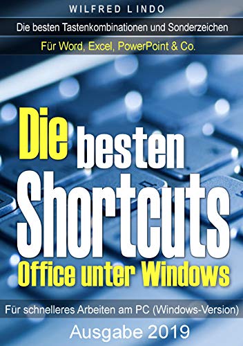 Die besten Shortcuts für Office unter Windows: Die wichtigsten Tastenkombinationen und Sonderzeichen für Word, Excel, PowerPoint & Co.