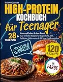 High-Protein Kochbuch für Teenager: Unnormal lecker & ohne Stress! 120 einfache Rezepte für Jugendliche. Inkl. Farbfotos, Nährwerten & 28-Tage-Ernährungsplan