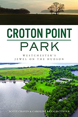 Amazon.com: Croton Point Park: Westchester’s Jewel on the Hudson ...