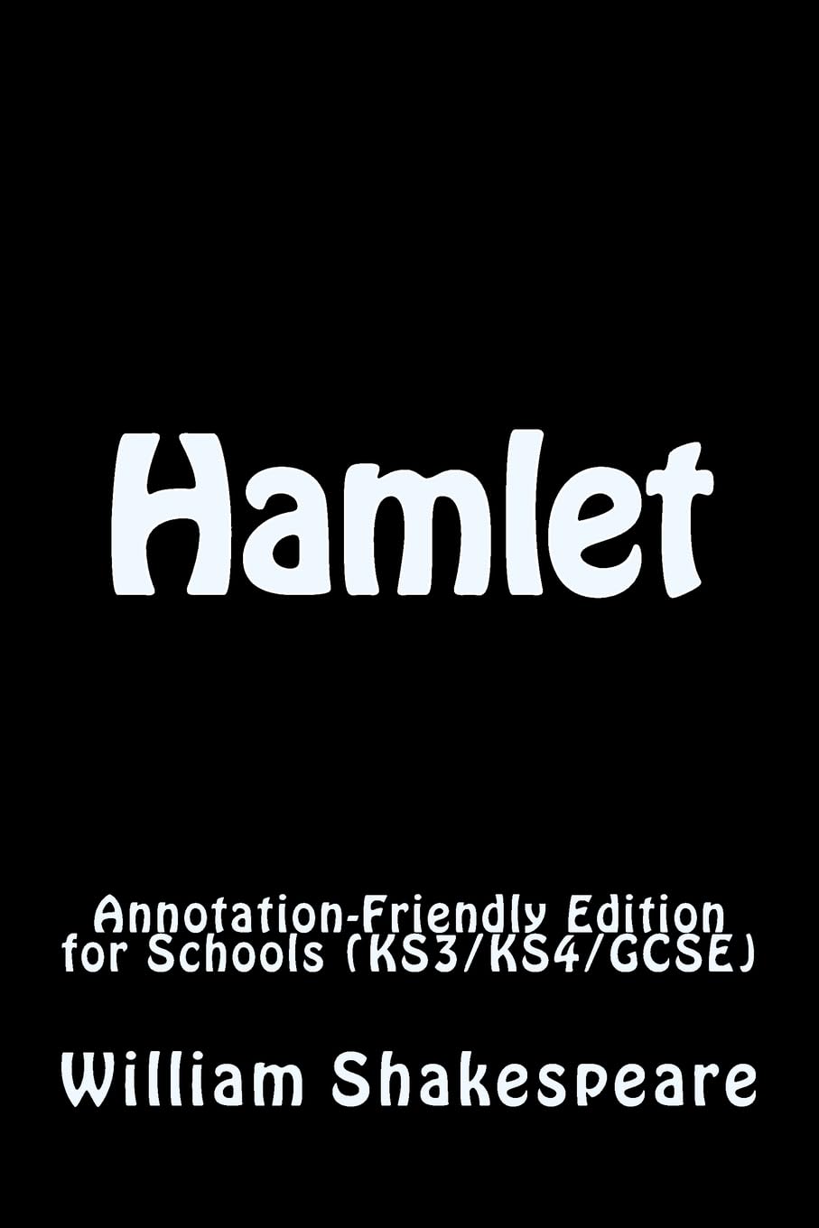 Hamlet: Annotation-Friendly Edition for Schools (KS3/KS4/GCSE)