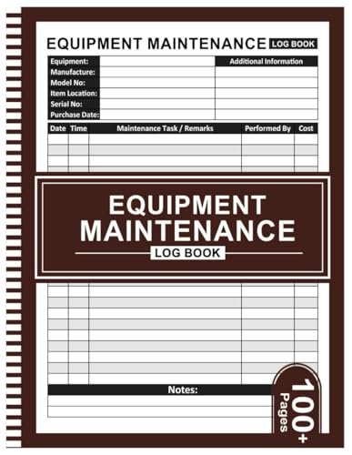Equipment Maintenance Log Book: Daily Machinery Care, Repairs and...