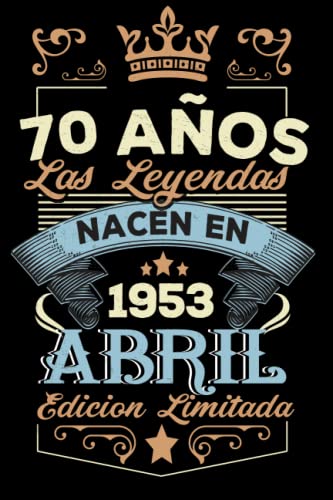LAS LEYENDAS NACEN EN ABRIL EL AÑO 1953: 70 Aniversario Cuaderno personalizado 70 años regalos Feliz 1953 cumpleaños ideas de regalos