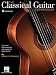 The Classical Guitar Compendium: Classical Masterpieces Arranged for Solo Guitar
