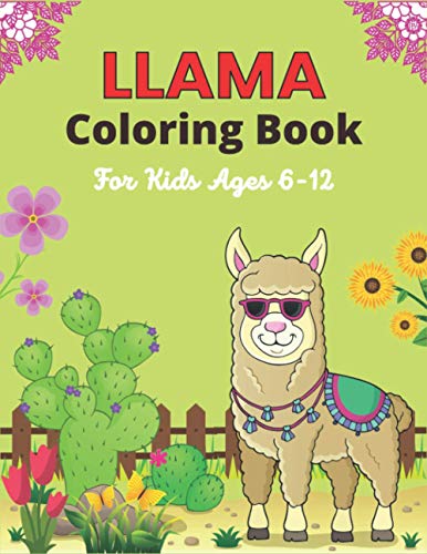 LLAMA Coloring Book For Kids Ages 6-12: Llama Alpaca Coloring Book for Children with 34 Pages of Cute Llamas to Color - Funny Llama Gift for Girls & Boys