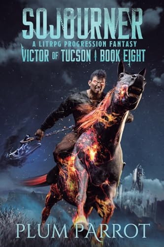 Sojourner: A LitRPG Progression Fantasy (Victor of Tucson, 8)