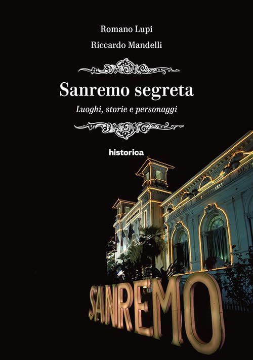 Sanremo segreta. Luoghi, storie e personagg