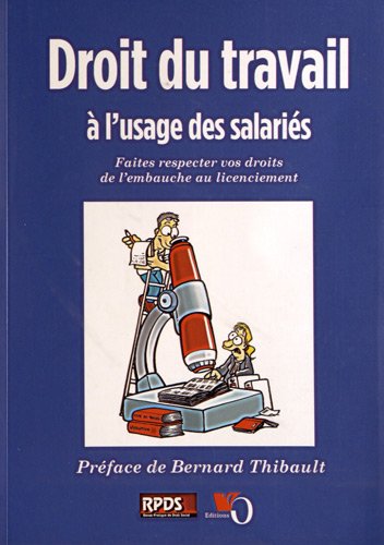 Droit du travail à l'usage des salariés : Faites respecter vos droits de l'embauche au licenciement Droit du travail à l'usage des salariés : Faites respecter vos droits de l'embauche au licenciement