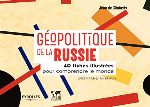 Télécharger Géopolitique de la Russie: 40 fiches illustrées pour comprendre le monde livre En ligne