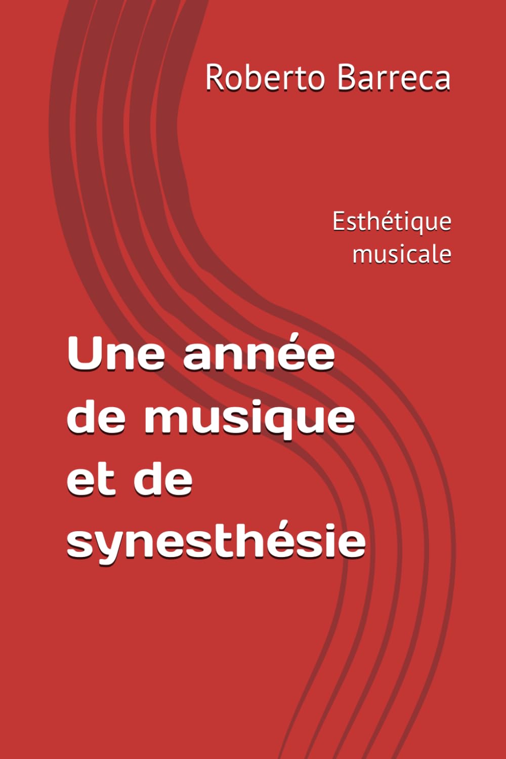 Une année de musique et de synesthésie: Esthétique musicale (Roberto Barreca)
