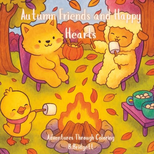 Autumn Friends & Happy Hearts: A Cozy Fall Coloring & Activity Book for All Ages (Fuzzy & Cuddly Friends: Adventures Through Col