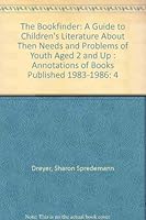 The Bookfinder 4: When Kids Need Books : Annotation of Books Published 1983 Through 1986 (Bookfinder) 0913476501 Book Cover