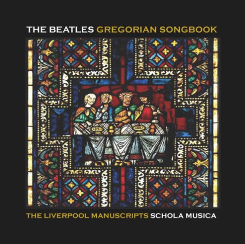 Beatles Gregorian Songbook: Liverpool Manuscripts [Audio CD] Schola Musica