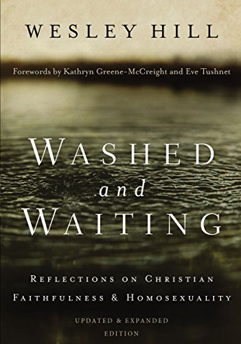 Washed and Waiting: Reflections on Christian Faithfulness and Homosexuality:  Hill, Wesley, Kathryn Greene-McCreight and Eve Tushnet: 9780310534198:  Amazon.com: Books