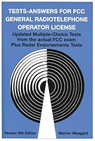 Tests - Answers for FCC General Radiotelephone Operator License Updated Multiple-Choice Tests from the actual FCC exam Plus Radar Endorsements Tests 0933132190 Book Cover
