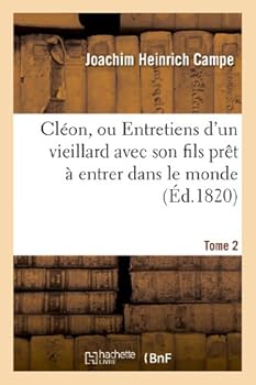 Cla(c)On, Ou Entretiens D'Un Vieillard Avec Son Fils Praat a Entrer Dans Le Monde. Tome 2