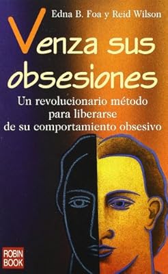 Venza sus obsesiones: Un revolucionario mètodo para liberarse de su comportamiento obsesivo.