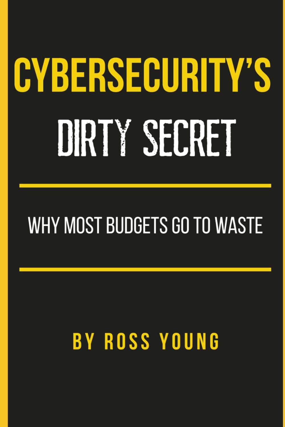 Cybersecurity's Dirty Secret: Why Most Budgets Go to Waste (CISO Tradecraft®)