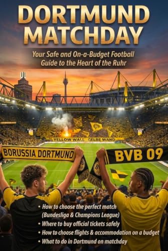 DORTMUND MATCHDAY: Your Complete Guide to a Football Experience in the Heart of the Ruhr Area (MATCHDAY: Football Travel Guides Book 10)