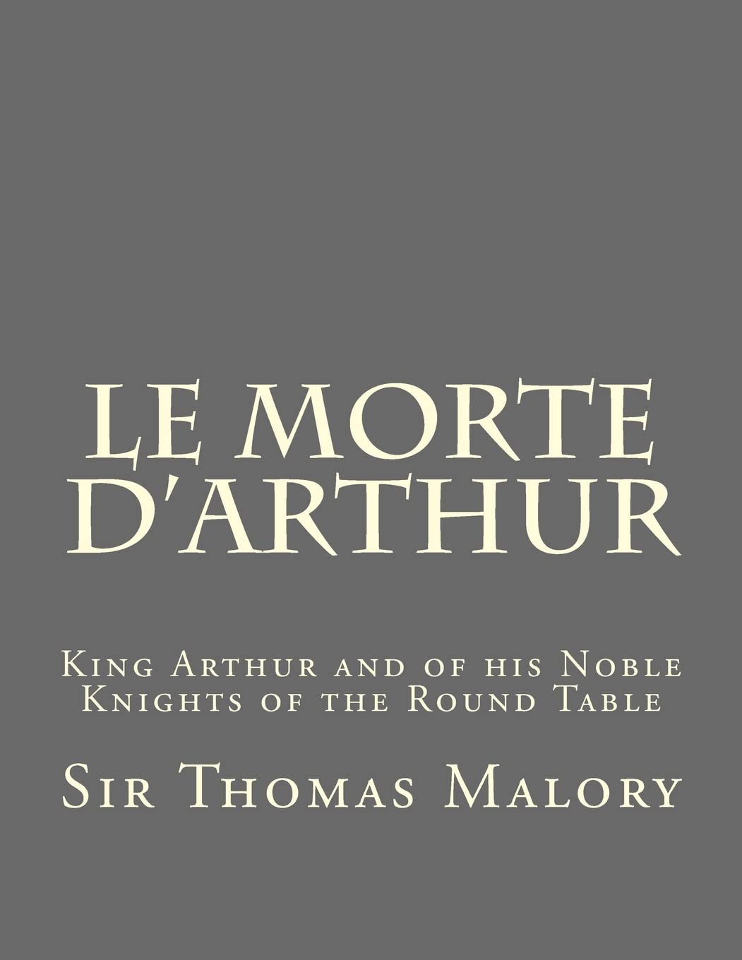 Le Morte d'Arthur: King Arthur and of his Noble Knights of the Round Table: Volume 2