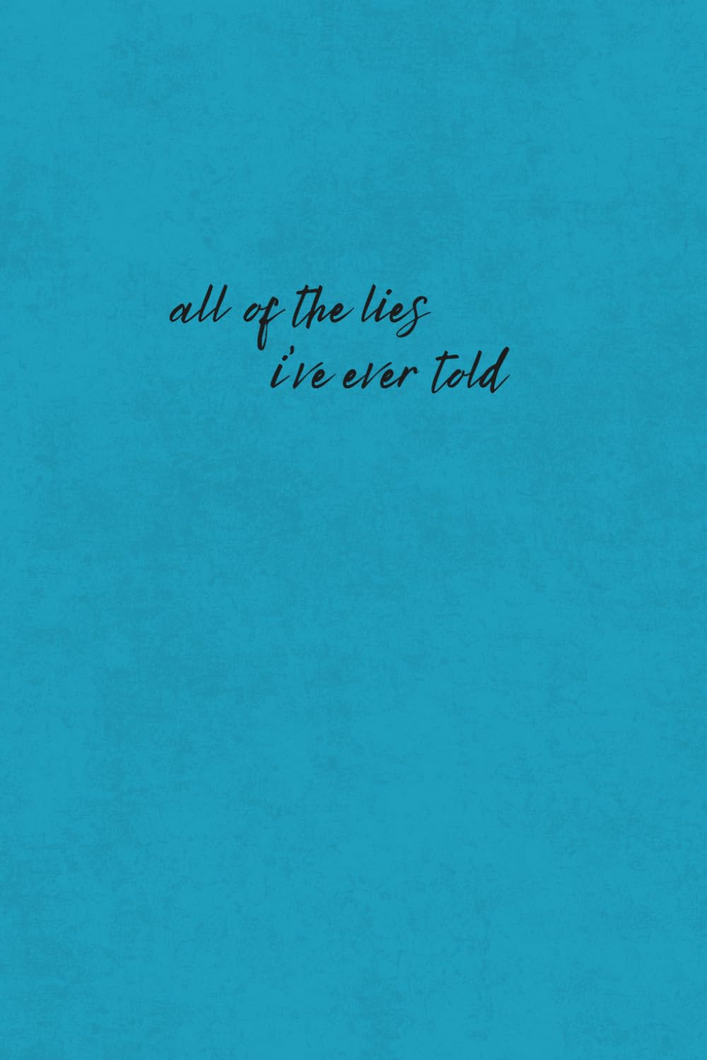 All The Lies I've Told: Notebook