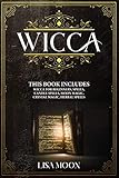 Wicca: This Book Includes: Wicca For Beginners, Spells, Candle Spells, Moon Magic, Crystal Magic, Herbal Spells