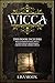 Wicca: This Book Includes: Wicca For Beginners, Spells, Candle Spells, Moon Magic, Crystal Magic, Herbal Spells