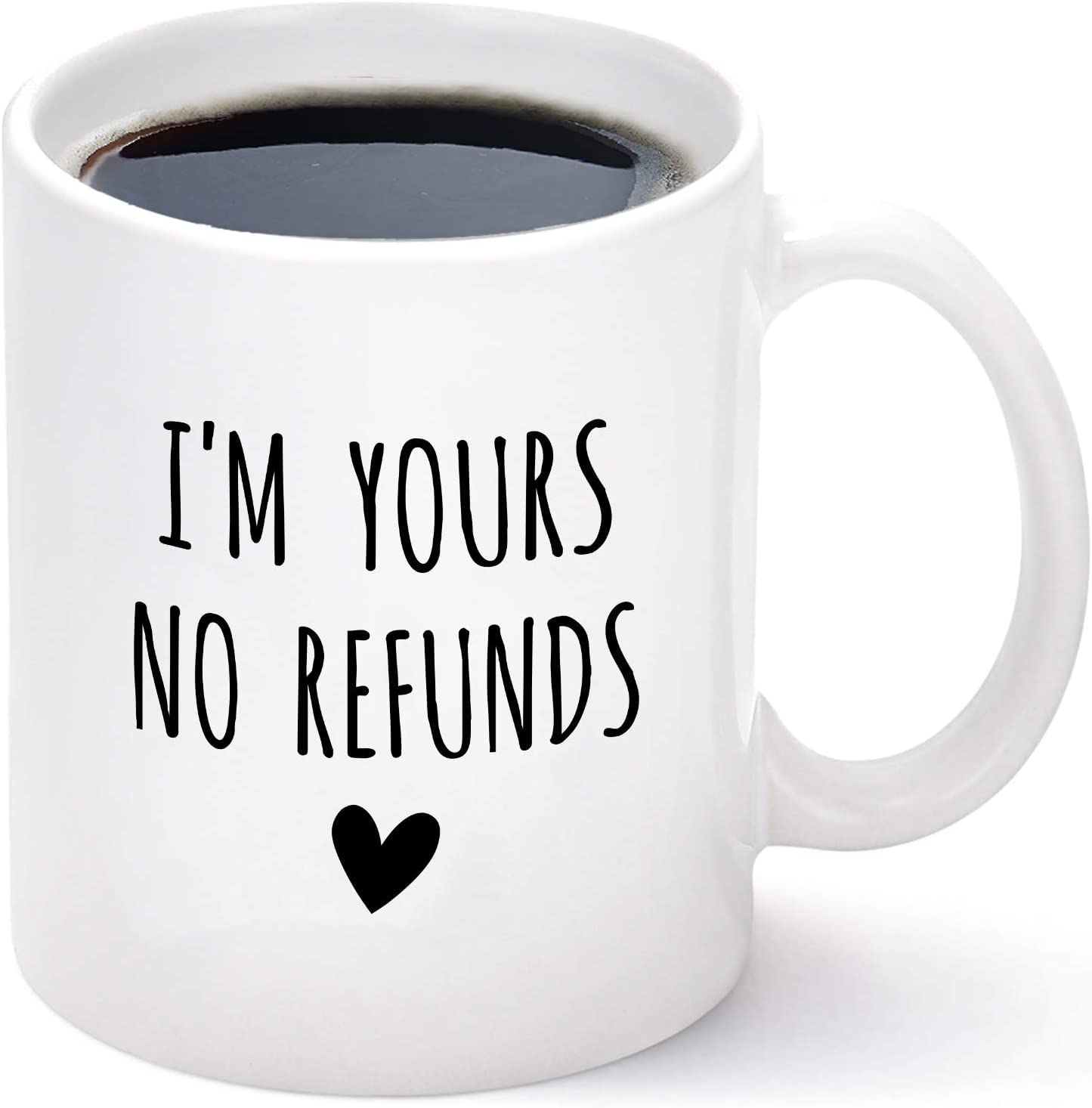 I'm Yours No Refunds Mug Valentine's Day Mug Valentines Gift for Him Her Husband Wife Funny Coffee Cup for Women Men 11 Ounce Ceramic Mug
