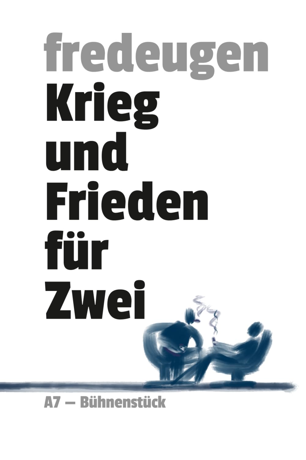 Krieg und Frieden für Zwei: Ein Bühnenstück
