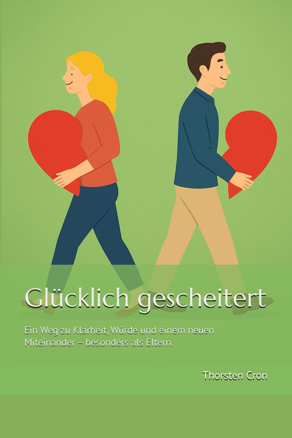 Glücklich gescheitert: Ein Weg zu Klarheit, Würde und einem neuen Miteinander – besonders als Eltern.