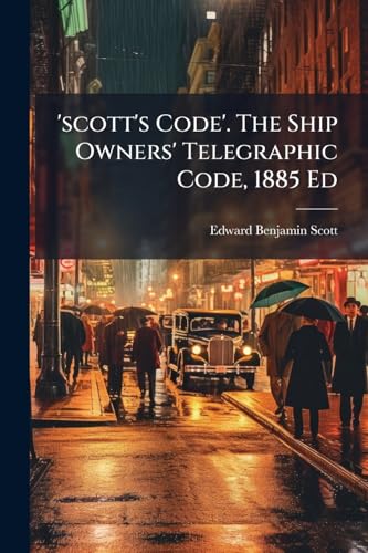 'scott's Code'. The Ship Owners' Telegraphic Code, 1885 Ed
