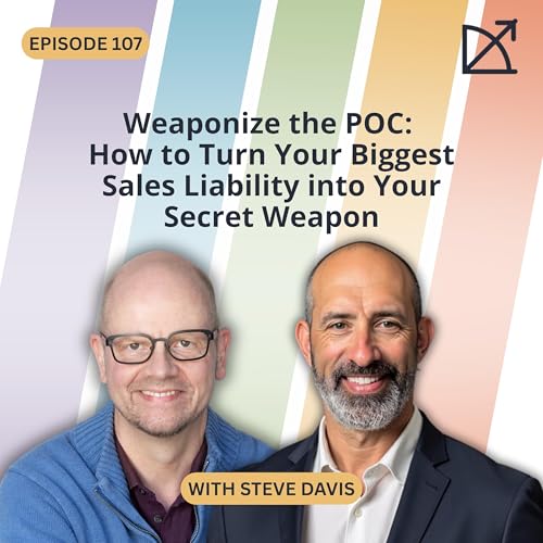 Weaponize the POC: How to Turn Your Biggest Sales Liability into Your Secret Weapon | Scaling Without Breaking | EP 107