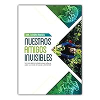 Nuestros Amigos Invisibles: Un microbioma optimo es la llave para una vida de Salud y Bienestar 9580613869 Book Cover
