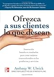 Ofrezca A Sus Clientes Lo Que Desean (Spanish Edition)