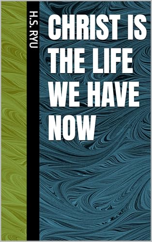  Christ is the life we have now (English Edition)