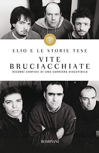 Vite bruciacchiate: Ricordi confusi di una carriera discutibile (I grandi tascabili Vol. 466)